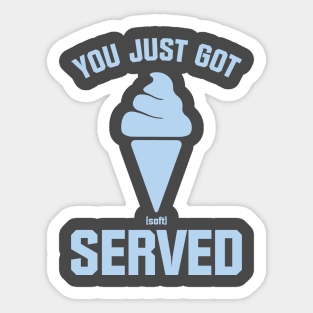 You Just Got Served Sticker